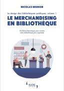 Le merchandising en bibliothèque. Le design des bibliothèques publiques, volume 1.