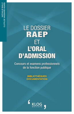 Le dossier RAEP et l'oral d'admission. Concours et examens professionnels de la fonction publique - Bibliothèques / Documentation