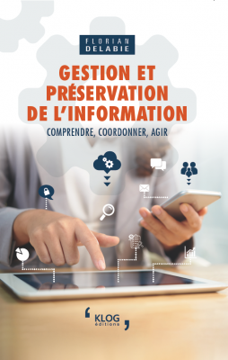 Gestion et préservation de l'information. Comprendre, coordonner, agir