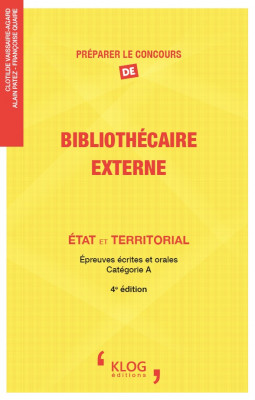 Préparer le concours de Bibliothécaire externe. État et territorial - 4e édition