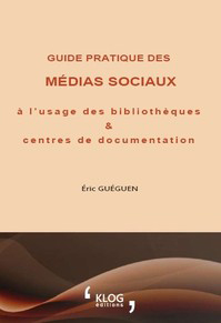 Guide pratique des médias sociaux à l’usage des bibliothèques et centres de documentation